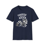 T‑Shirt — "Coffee Makes Me Nicer"