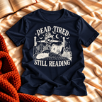 Dead Tired Still Reading T-shirt