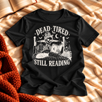 Dead Tired Still Reading T-shirt