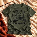 Dead Tired Still Reading T-shirt