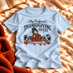 My Preferred Thanksgiving Guest T-shirt