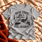 Dead Tired Still Reading T-shirt